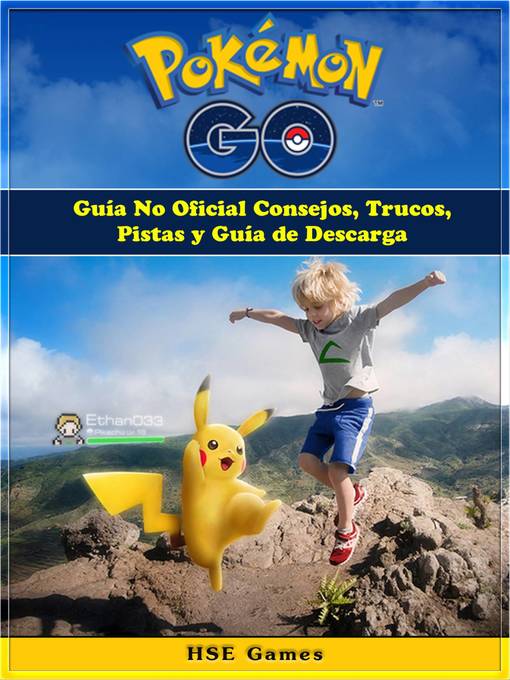 Title details for Pokemon GO Guía No Oficial Consejos, Trucos, Pistas y Guía de Descarga by HSE Games - Available